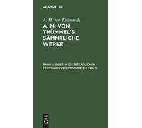 A M Von Thümmel Reise in Die Mittäglichen Provinzen Von Frank (Copertina rigida)