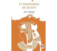 A. M. Williamson C. N. Williamson It Happened in Egypt (Tascabile)