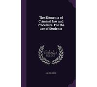 A M Wilshere The Elements of Criminal law and Procedure. For (Copertina rigida)