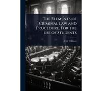A M Wilshere The Elements of Criminal law and Procedure. For the use (Tascabile)