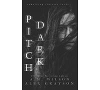 A M Wilson Alex Grayson Pitch Dark (Tascabile) Westbridge