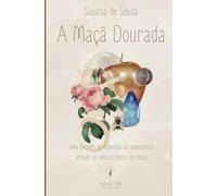 A Maçã Dourada: Uma jornada de expansão da consciência através de mitos e contos de fadas.