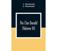 A MacDonald The Clan Donald (Volume III) (Tascabile)