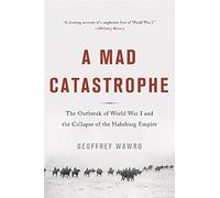 Geoffrey Wawro A Mad Catastrophe (Tascabile)