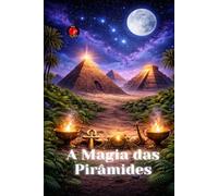 A Magia das Pirâmides
