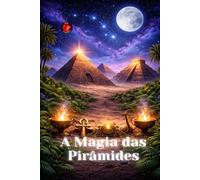 A Magia das Pirâmides