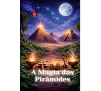 A Magia das Pirâmides