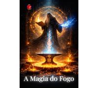 A Magia do Fogo