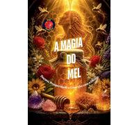 A Magia do Mel