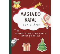 A magia do Natal com um lápis: Desenhe, pinte e crie com a magia do Natal!
