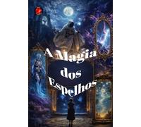 A Magia dos Espelhos: Rituais antigos para trabalhar com reflexão e limiar.