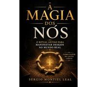 A MAGIA DOS NÓS: O RITUAL ANTIGO PARA MANIFESTAR DESEJOS NO MUNDO REAL