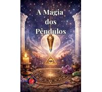 A Magia dos Pêndulos