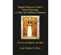 A Magia Prática no Culto à Ìyàmì Òsòròngá e o Mito das Mulheres-Pássaros