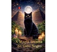 A Magia Secreta do Gato Negro