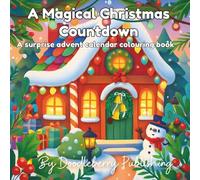 A Magical Christmas Countdown: A surprise advent calendar colouring book for children