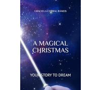 A MAGICAL CHRISTMAS: YOUR STORY TO DREAM