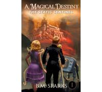 A Magical Destiny: The Static Sentinel