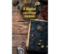 A Magical Gratitude Journal: A journey through gratitude, wonder, and everyday magic.