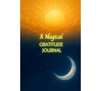 A Magical Gratitude Journal: Your daily adventure into gratitude and wonder begins here.