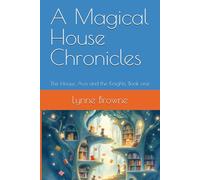 A Magical House Chronicles: The House, Ava and the Knights. Book one