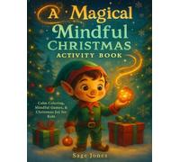 A Magical Mindful Christmas Activity Book: Calm Coloring, Mindful Games, & Christmas Joy for Kids