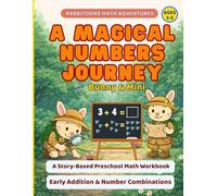 A Magical Numbers Journey with Bunny and Mini: Story-Based Preschool Math Workbook Ages 3-5 to Build Early Number Skills, Counting & First Addition