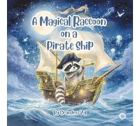 A Magical Raccoon on a Pirate Ship: A Dreamy Adventure Across the Starlit Sea