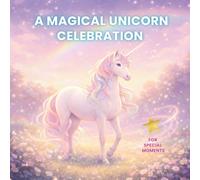 A Magical Unicorn Celebration: A Gentle Storybook for Special Moments