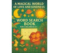 A Magical World of Love & Kindness Word Search Book for Kids Ages 5+: 50+ Positive Puzzles to Build Confidence, Empathy & Emotional Skills: Build ... Through Fun, Positive Word Searches