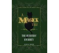 A Magick Tale: The Hunters' Journey: 1