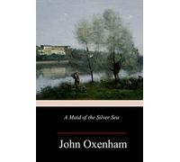 John Oxenham A Maid of the Silver Sea (Tascabile)