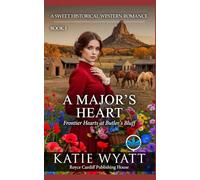 A Major’s Heart: A Sweet Historical Western Romance