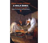 A mala sorti. Epigrammi scelti - Marziale Marco Valerio