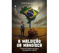A Maldição da Mandioca: Como Um Viajante Do Futuro Veio De
