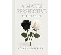 A MALES PERSPECTIVE: The Healing
