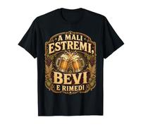 A Mali Estremi Bevi e Rimedi Birra Frase Divertente Maglietta