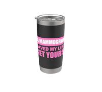 A Mammogram Saved My Life Get Yours! Bicchiere termico in acciaio inox doppia parete