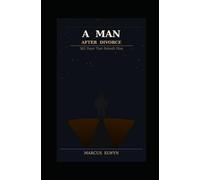 A Man After Divorce: 365 Days That Rebuilt Him