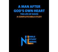 A Man After God's Own Heart - The Life of David: A Complete Bible Study