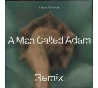 A Man Called Adam - I Want to Know (the One Mix)