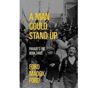 A Man Could Stand Up - Parade's End, Book Three (Warbler Classics Annotated Edition)