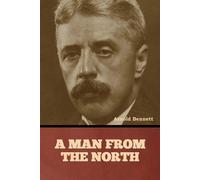 A Man from the North - Bennett Arnold