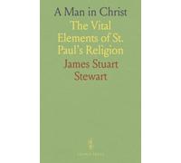 A Man in Christ: The Vital Elements of St. Paul's Religion