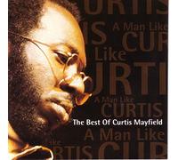 A Man Like Curtis (The Best Of Curtis Mayfield)