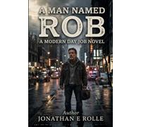 A Man Named Rob: A modern day Job novel