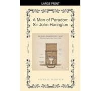 A Man of Paradox: Sir John Harington