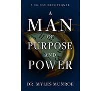 Myles Munroe A Man of Purpose and Power (Tascabile)
