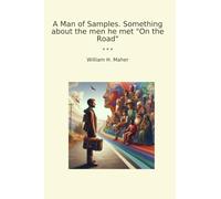 A Man of Samples. Something about the men he met "On the Road"