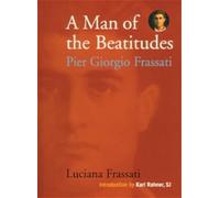 Luciana Frassati A Man of the Beatitudes: Pier Giorgio Frassati (Tascabile)